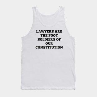 Lawyers are the foot soldiers of our Constitution Tank Top